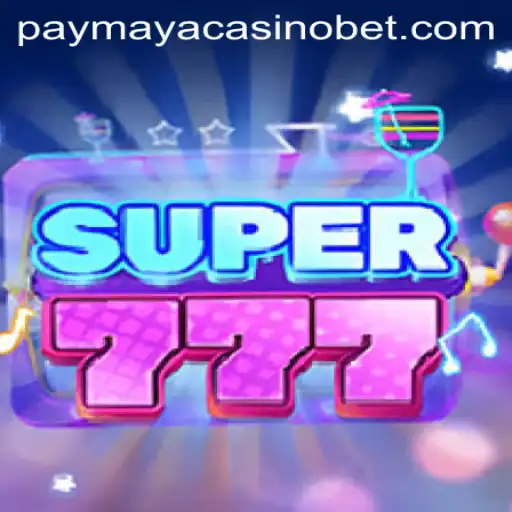 Dive into the Thrilling World of Super777 at PayMaya Casino